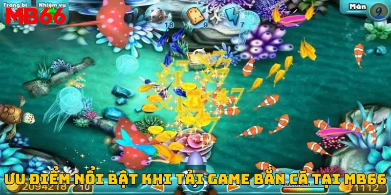 Những ưu điểm nổi bật khi tải game bắn cá tại MB66